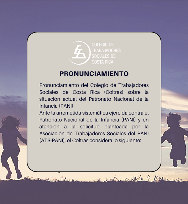 Pronunciamiento del Colegio de Trabajadores Sociales de Costa Rica (Coltras) sobre la situación actual del Patronato Nacional de la Infancia (PANI)
